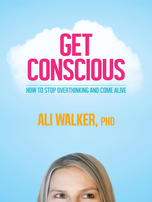 Title details for Get Conscious by Ali Walker, Ph.D. - Available